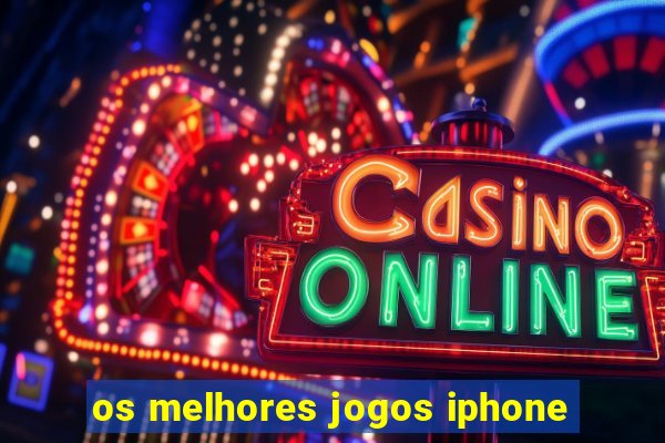 os melhores jogos iphone